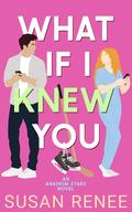 What If I Knew You (Anaheim Stars Hockey #2) by Susan Renee