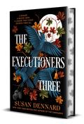 The Executioners Three by Susan Dennard