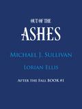 Out of the Ashes (After the Fall #1) by Michael J. Sullivan