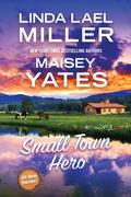 Small Town Hero by Maisey Yates