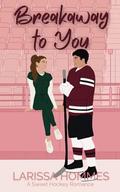 Breakaway to You by Larissa Hommes
