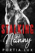 Stalking the Nanny by Portia Lux