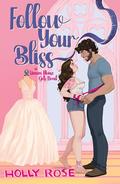 Follow Your Bliss by Holly Rose