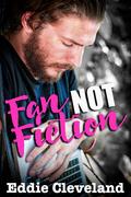 Fan Not Fiction by Eddie Cleveland