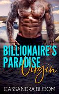 Billionaire's Paradise Virgin by Cassandra Bloom