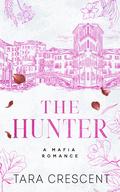 The Hunter (Venice Mafia #5) by Tara Crescent