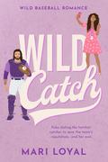 Wild Catch (Wild Baseball Romance #2) by Mari Loyal