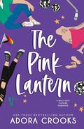 The Pink Lantern (Truth or Dare #4) by Adora Crooks