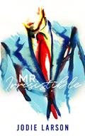 Mr. Irresistible by Jodie Larson