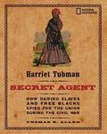 Harriet Tubman, Secret Agent (Direct Mail Edition): How Daring Slaves and Free Blacks Spied for the Union During the Civil War by Thomas B. Allen