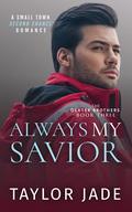 Always My Savior (The Dexter Brothers #3) by Taylor Jade