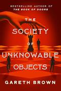 The Society of Unknowable Objects by Gareth Brown
