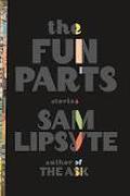 The Fun Parts by Sam Lipsyte