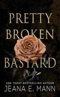 Pretty Broken Bastard (Pretty Broken #9) by Jeana E. Mann