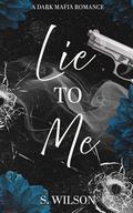 Lie to Me (The Romano Empire #3) by S. Wilson