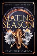 Mating Season (Mating Season #3) by Heather K. Carson