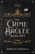 The Crime Brûlée Bake Off by Rebecca Connolly
