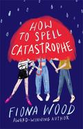 How to Spell Catastrophe by Fiona Wood