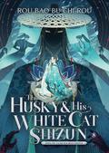 The Husky and His White Cat Shizun: Erha He Ta De Bai Mao Shizun (Novel) Vol. 8 (The Husky and His White Cat Shizun: Erha He Ta De Bai Mao Shizun (Novel) #8) by Rou Bao Bu Chi Rou