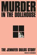 Murder in the Dollhouse: The Jennifer Dulos Story by Rich Cohen