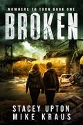 Broken (Nowhere to Turn #1) by Stacey Upton