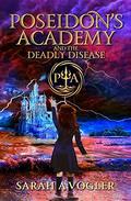 Poseidon's Academy and the Deadly Disease: A Magic Boarding School Series by Sarah A. Vogler