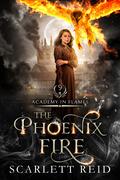 The Phoenix Fire (Academy in Flames #9) by Scarlett Reid