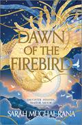 Dawn of the Firebird by Sarah Mughal Rana