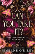 Can You Take It? (Infatuated Fae #4) by Jeneane O'Riley