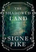 The Shadowed Land by Signe Pike