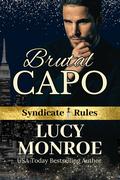 Brutal Capo (Syndicate Rules #4) by Lucy Monroe