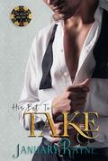 His Bet To Take (All Bets Are Off #1) by January Rayne