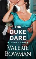 The Duke Dare (Love's a Game #2) by Valerie Bowman