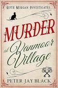 Murder at Vanmoor Village (Ruth Morgan Cosy Mysteries #2) by Peter Jay Black