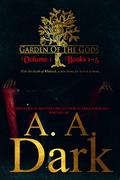 Garden of the Gods Vol. 1: Books 1-5 by A.A. Dark, Alaska Angelini