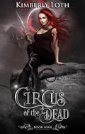 Circus of the Dead: Book 9 (Circus of the Dead #9) by Kimberly Loth