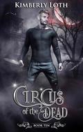Circus of the Dead: Book 10 (Circus of the Dead #10) by Kimberly Loth