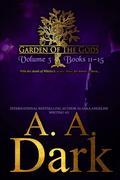 Garden of the Gods: Vol. 3 Books 11-15 (Garden of the Gods #3) by A.A. Dark