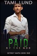 Paid by the Mob (Detroit Mafia #1) by Tami Lund