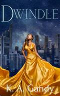 Dwindle (Populations Crumble #1) by K.A. Gandy