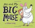 Me and My Big Mouse by Ethan Long