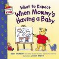 What to Expect When Mommy's Having a Baby (What to Expect #1) by Heidi Murkoff