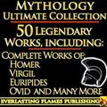 Iliad, Odyssey, Aeneid, Oedipus, Jason and the Argonauts and 50+ Legendary Books: ULTIMATE GREEK AND ROMAN MYTHOLOGY COLLECTIO by Darryl Marks