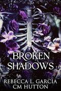 Broken Shadows (Corrupt Shadows Duet #2) by Rebecca L. Garcia