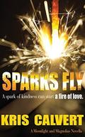 Sparks Fly (Moonlight and Magnolias #2.5) by Kris Calvert