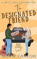 The Designated Friend by Drew Taylor