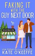 Faking It With the Guy Next Door (Sisters and Sweethearts #3) by Kate O'Keeffe