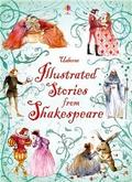 Usborne Illustrated Stories from Shakespeare by Rosie Dickins, Anna Claybourne