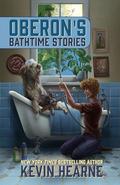 Oberon’s Bathtime Stories (The Iron Druid Chronicles #10.1) by Kevin Hearne