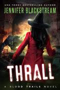 Thrall (Blood Trails #8) by Jennifer Blackstream